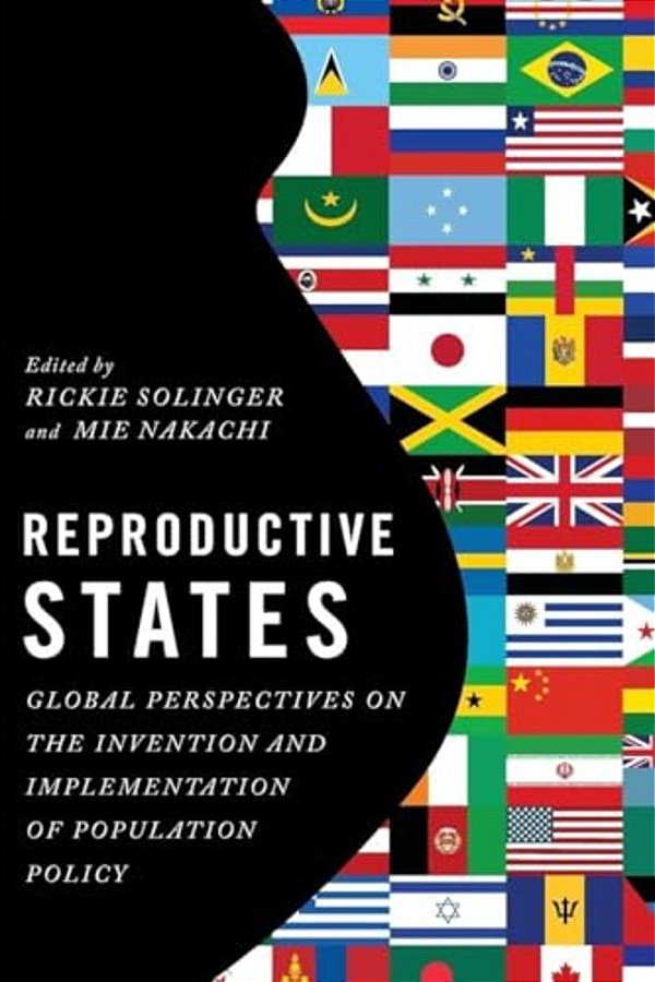 Reproductive States: Global Perspectives On The Invention And Implementation Of Population Policy-..