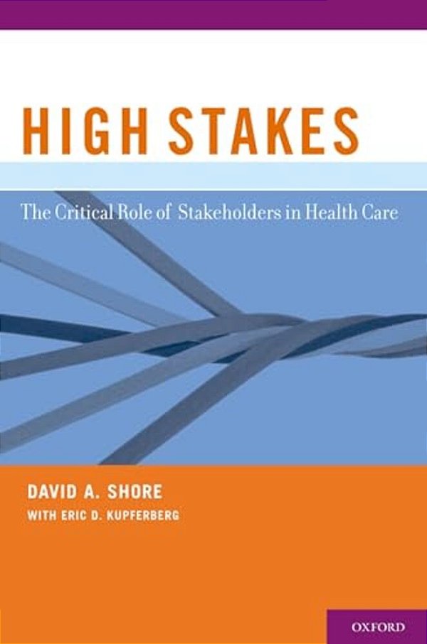 High Stakes: The Critical Role Of Stakeholders In Health Care-..