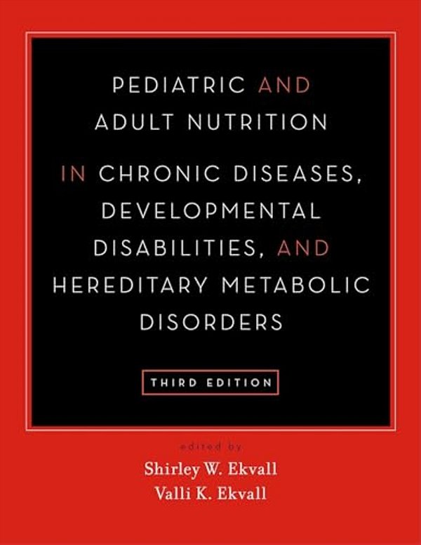 Pediatric And Adult Nutrition In Chronic Diseases, Developmental Disabilities, And Hereditary Metabolic Disorders: Prevention, Assessment, And Treatme-..