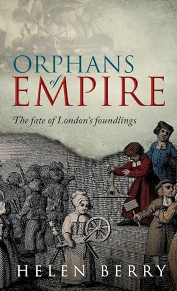 Orphans Of Empire: The Fate Of London's Foundlings-..