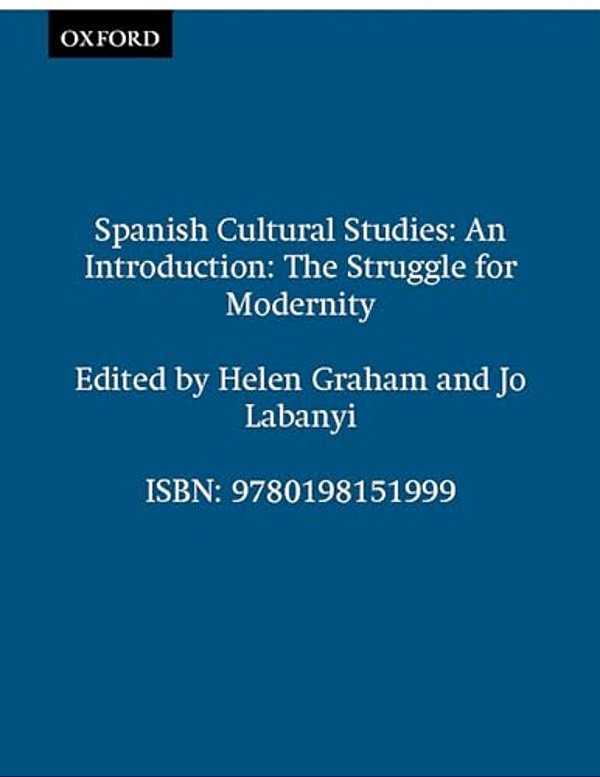 Spanish Cultural Studies: An Introduction: The Struggle For Modernity-..