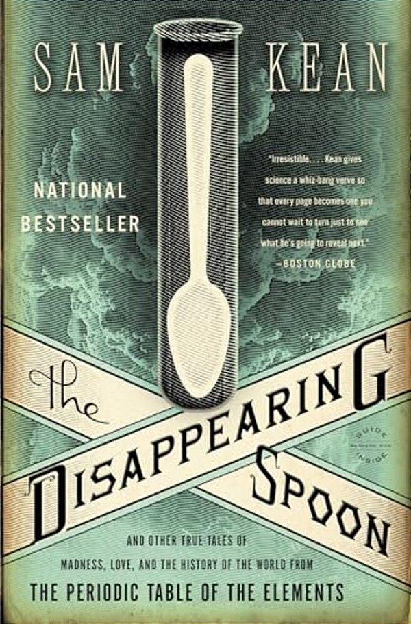 The Disappearing Spoon: And Other True Tales Of Madness, Love, And The History Of The World From The Periodic Table Of The Elements-..