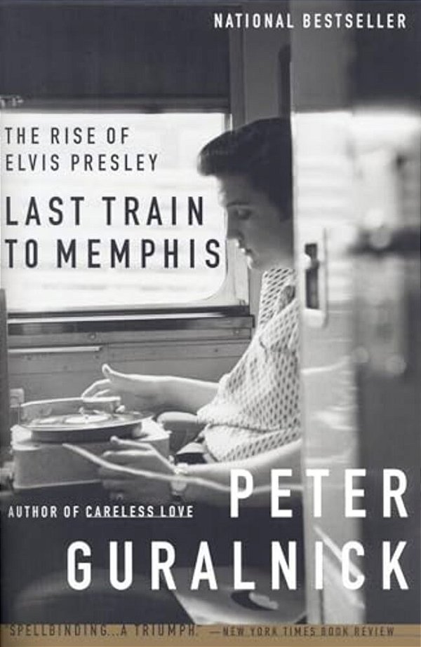 Last Train To Memphis: The Rise Of Elvis Presley-..