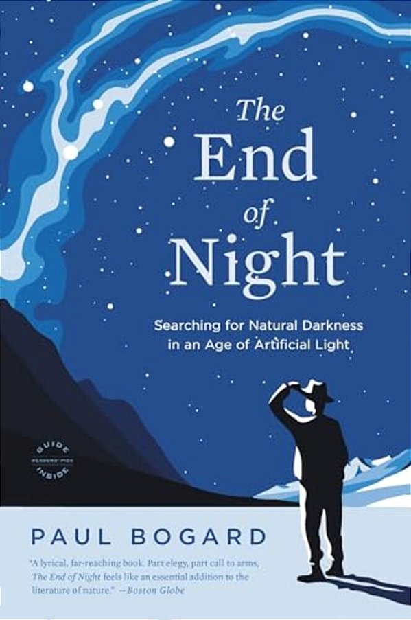 The End Of Night: Searching For Natural Darkness In An Age Of Artificial Light-..