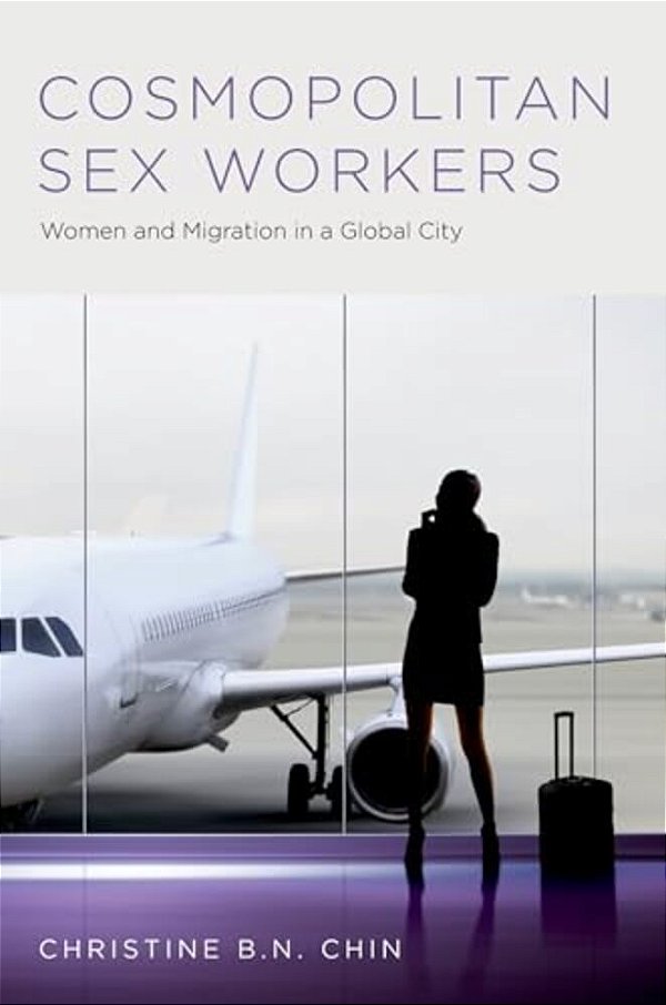 Cosmopolitan Sex Workers: Women And Migration In A Global City-..