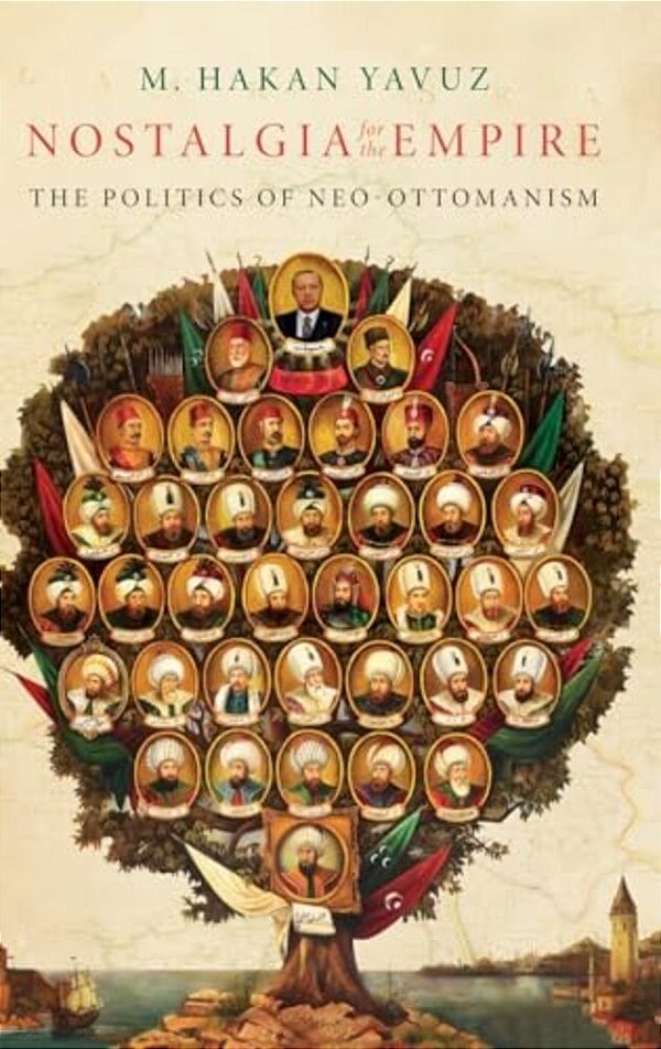 Nostalgia For The Empire: The Politics Of Neo-Ottomanism-..