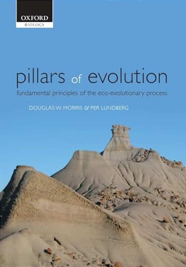 Pillars Of Evolution: Fundamental Principles Of The Eco-Evolutionary Process-..