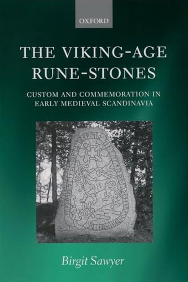 The Viking-Age Rune-Stones: Custom And Commemoration In Early Medieval Scandinavia-..