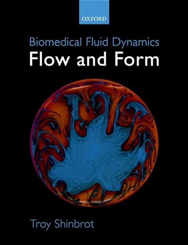 Biomedical Fluid Dynamics: Flow And Form-..