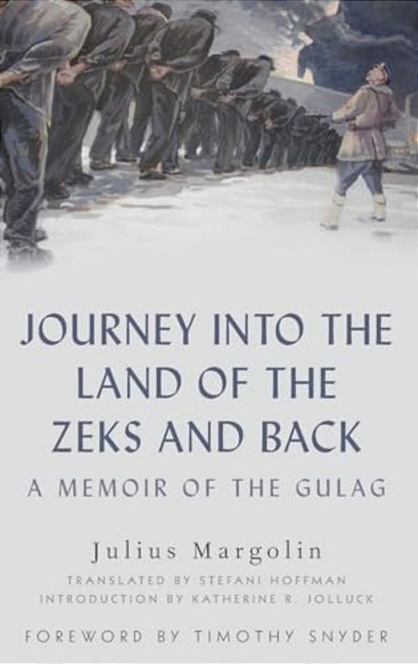Journey Into The Land Of The Zeks And Back: A Memoir Of The Gulag-..