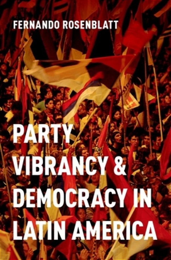 Party Vibrancy And Democracy In Latin America-..