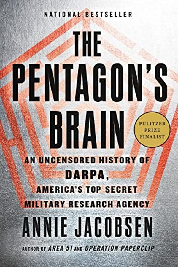 The Pentagon's Brain: An Uncensored History Of Darpa, America's Top-Secret Military Research Agency-..