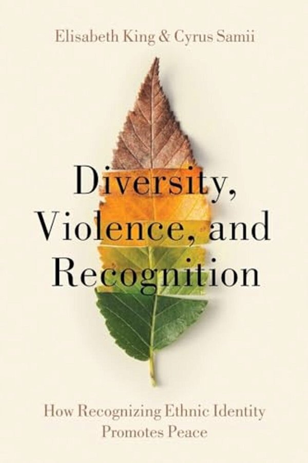 Diversity, Violence, And Recognition: How Recognizing Ethnic Identity Promotes Peace-..
