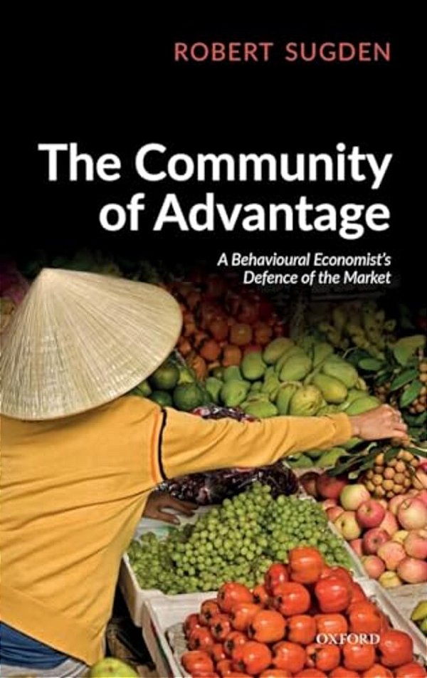 Community Of Advantage: A Behavioural Economist's Defence Of The Market-..