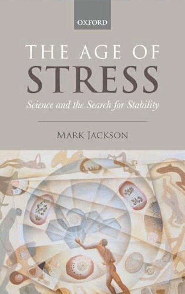 The Age Of Stress: Science And The Search For Stability-..