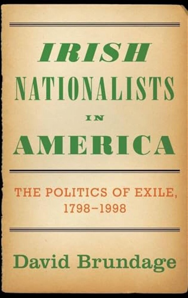 Irish Nationalists In America: The Politics Of Exile, 1798-1998-..