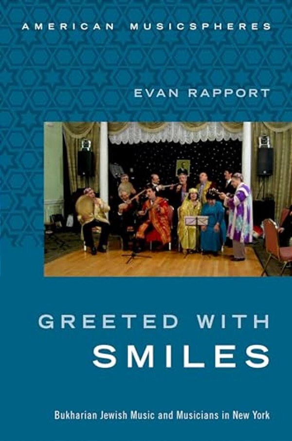 Greeted With Smiles: Bukharian Jewish Music And Musicians In New York-..