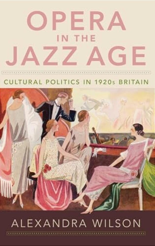 Opera In The Jazz Age: Cultural Politics In 1920S Britain-..