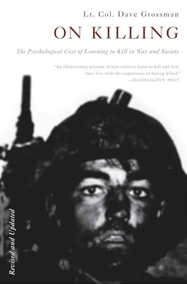 On Killing: The Psychological Cost Of Learning To Kill In War And Society-..