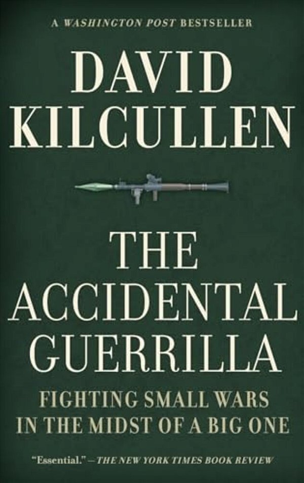 Accidental Guerrilla: Fighting Small Wars In The Midst Of A Big One-..