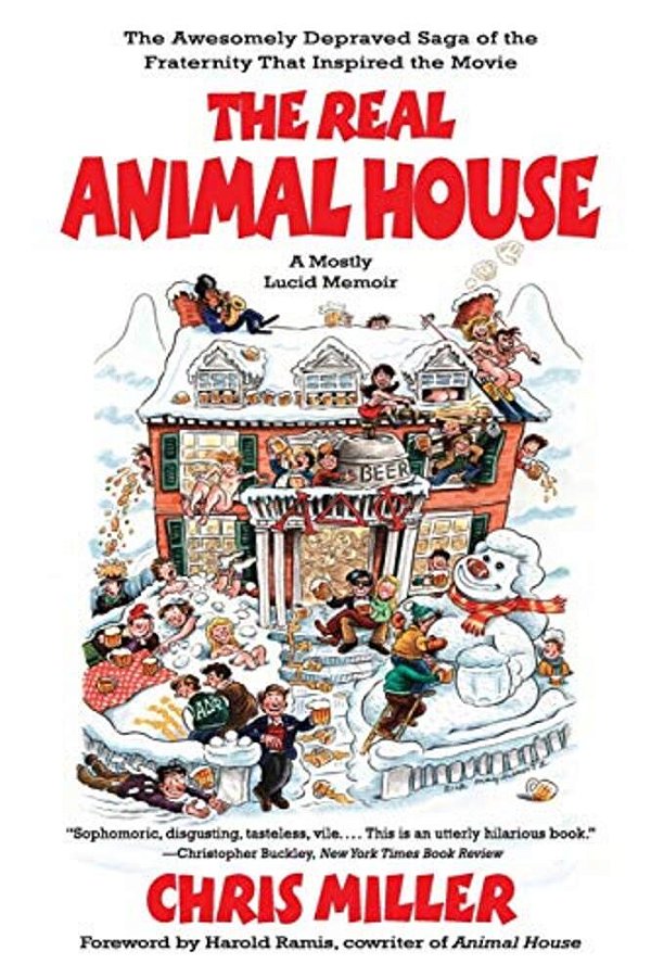 The Real Animal House: The Awesomely Depraved Saga Of The Fraternity That Inspired The Movie-..