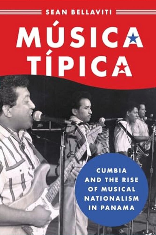 Música Típica: Cumbia And The Rise Of Musical Nationalism In Panama-..