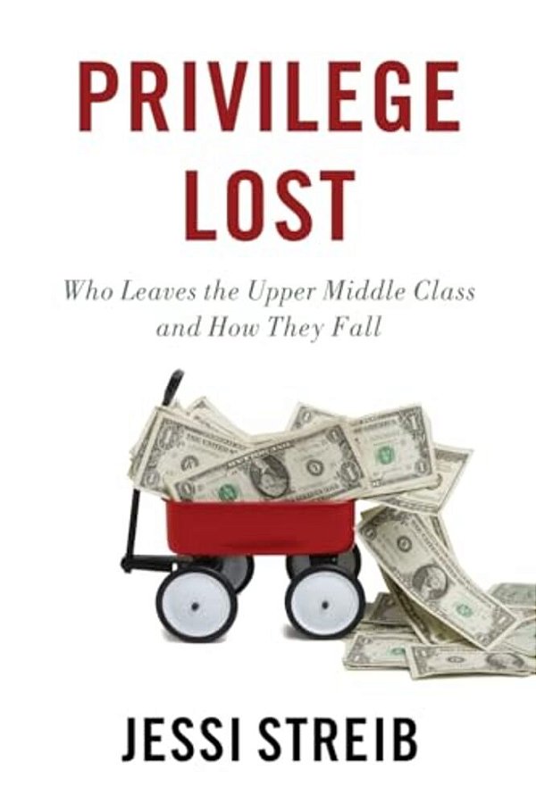 Privilege Lost: Who Leaves The Upper Middle Class And How They Fall-..