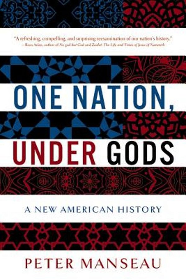 One Nation, Under Gods: A New American History-..