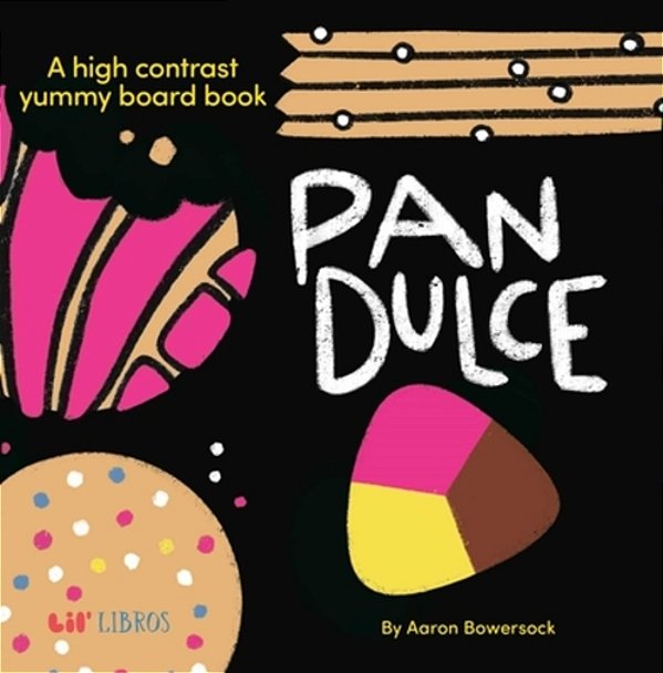Pan Dulce: A High Contrast Yummy Board Book (Bilingual: English/Spanish)-..