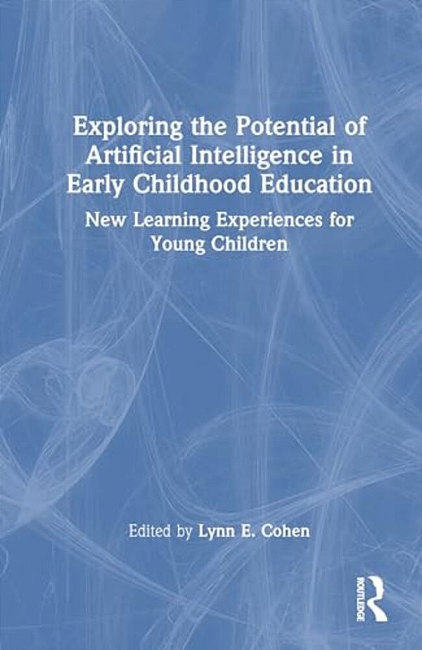 Exploring The Potential Of Artificial Intelligence In Early Childhood Education: New Learning Experiences For Young Children-..
