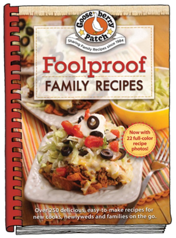Foolproof Family Recipes: Easy-To-make Recipes For New Cooks, Newlyweds And Families On The Go-..