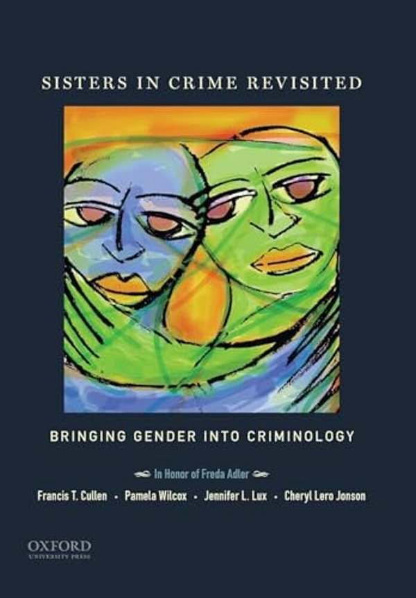Sisters In Crime Revisited: Bringing Gender Into Criminology-..