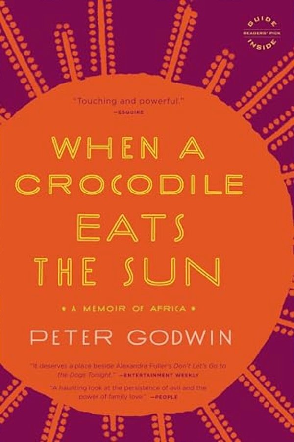 When A Crocodile Eats The Sun: A Memoir Of Africa-..