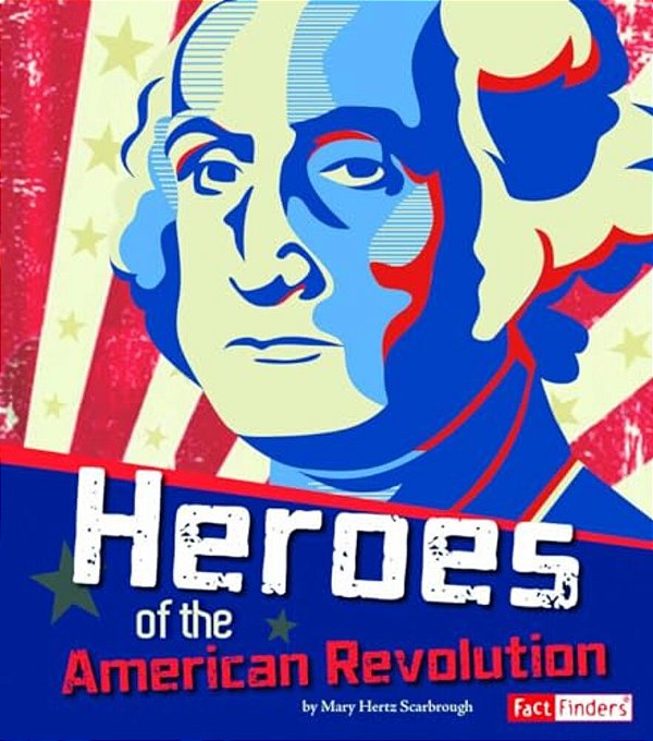 Heroes Of The American Revolution-..