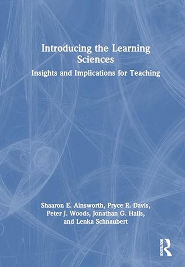 Introducing The Learning Sciences: Insights And Implications For Teaching-..
