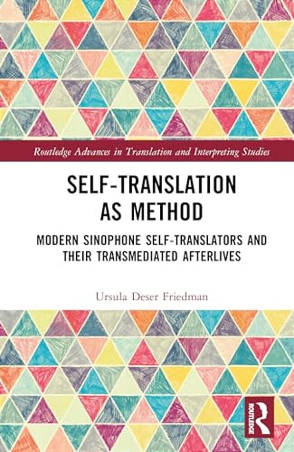 Self-Translation As Method: Modern Sinophone Self-Translators And Their Transmediated Afterlives-..