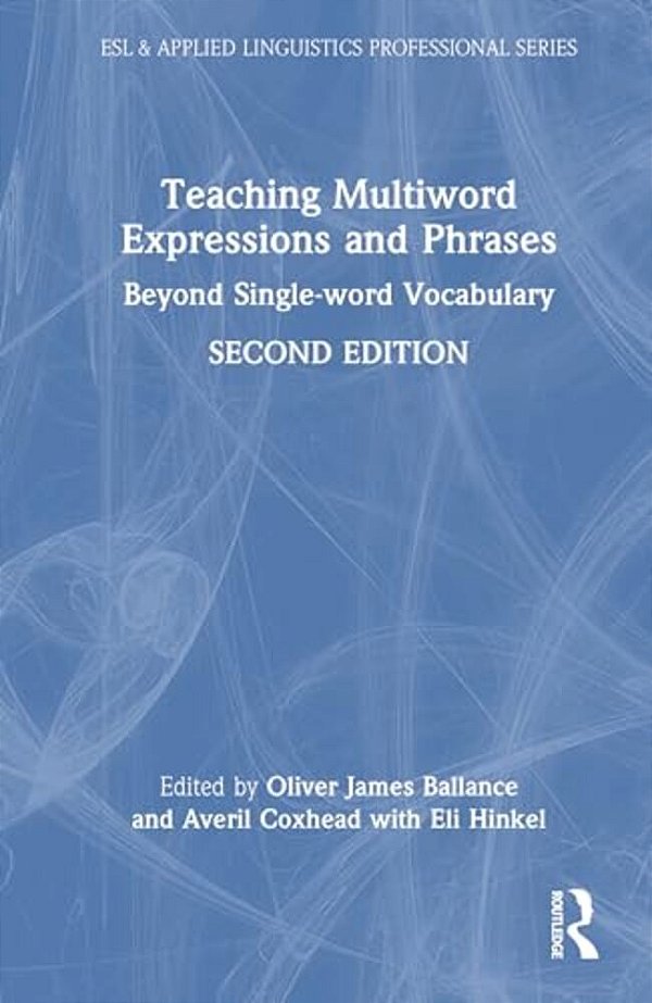 Teaching Multiword Expressions And Phrases: Beyond Single-Word Vocabulary-..