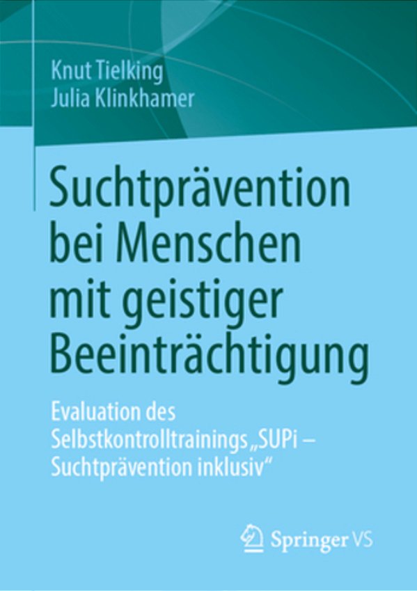 Suchtprävention Bei Menschen Mit Geistiger Beeinträchtigung: Evaluation Des Selbstkontrolltrainings "Supi - Suchtprävention Inklusiv"-..