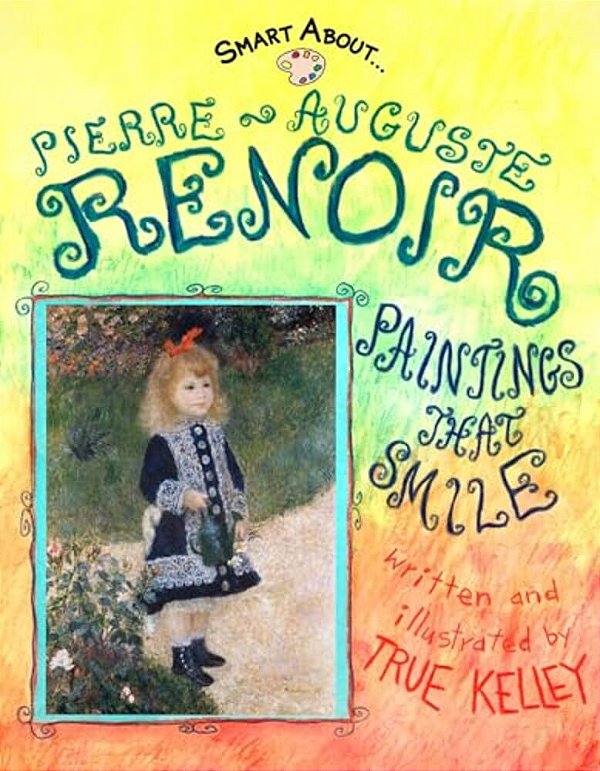 Pierre-Auguste Renoir: Paintings That Smile-..