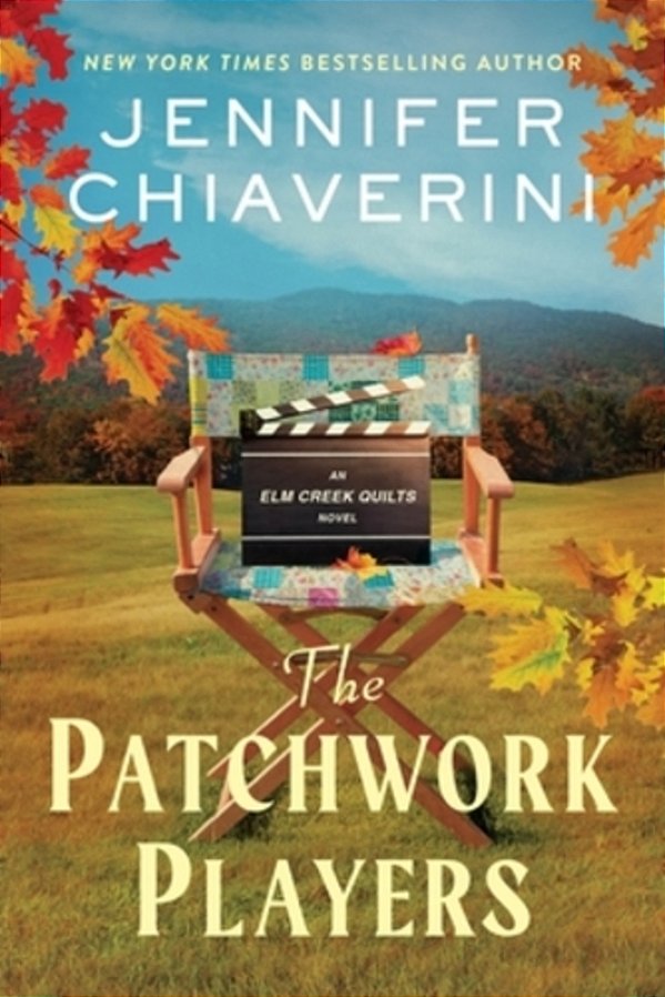 The Patchwork Players: An Elm Creek Quilts Novel-..