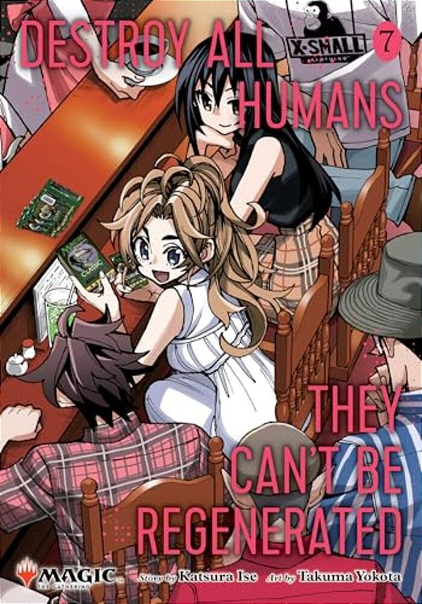 Destroy All Humans. They Can't Be Regenerated. A Magic: The Gathering Manga, Vol. 7: Limited Edition Magic: The Gathering Card Included In First Print-..