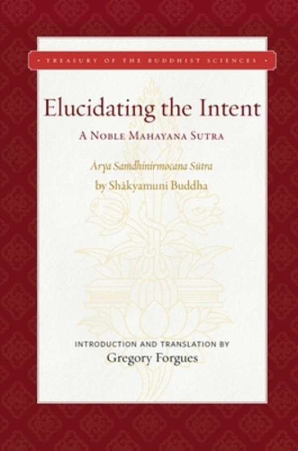 Elucidating The Intent: A Noble Mahayana Sutra-..