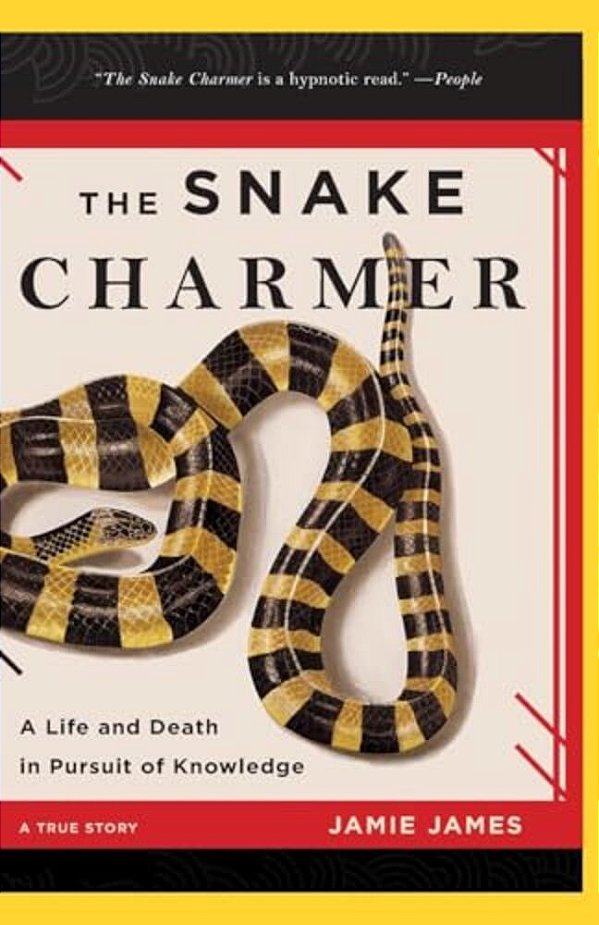 The Snake Charmer: A Life And Death In Pursuit Of Knowledge-..