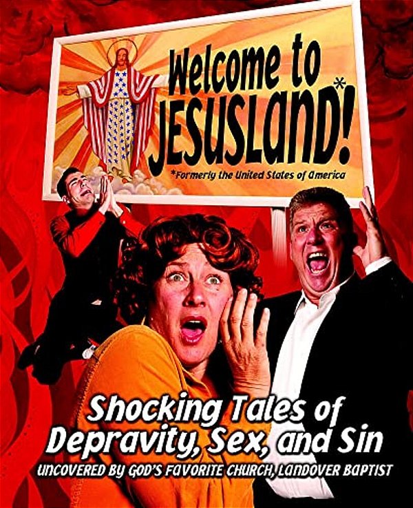 Welcome To Jesusland!: (Formerly The United States Of America) Shocking Tales Of Depravity, Sex, And Sin Uncovered By God's Favorite Church, Landover-..