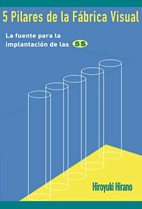 5 Pilares De La Fabrica Visual: La Fuente Para La Implantacion De Las 5S-..