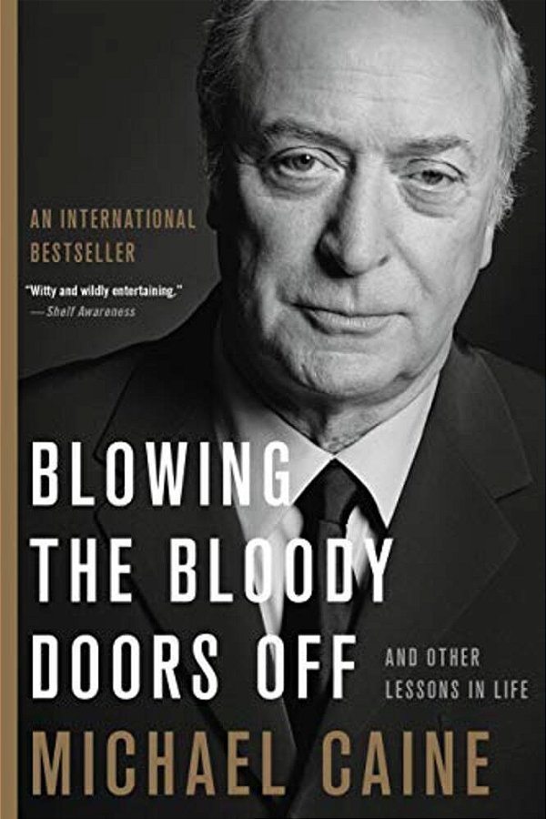 Blowing The Bloody Doors Off: And Other Lessons In Life-..