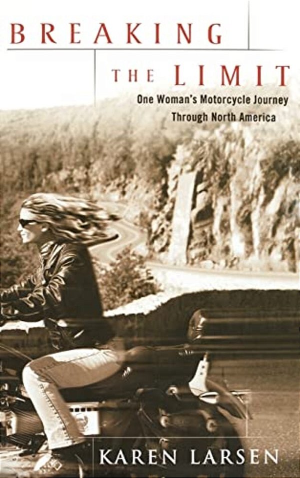 Breaking The Limit: One Woman's Motorcycle Journey Through North America-..
