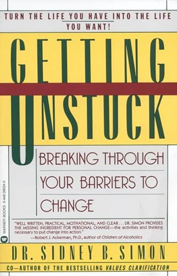 Getting Unstuck: Breaking Through Your Barriers To Change-..