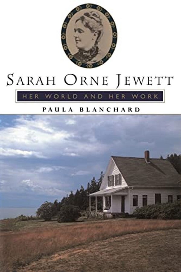 Sarah Orne Jewett: Her World And Her Work-..
