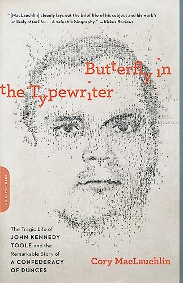 Butterfly In The Typewriter: The Tragic Life Of John Kennedy Toole And The Remarkable Story Of A Confederacy Of Dunces-..